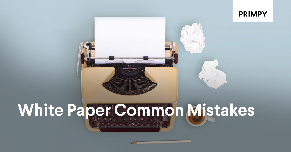 What Are the Most Common Mistakes When Creating a White Paper? by