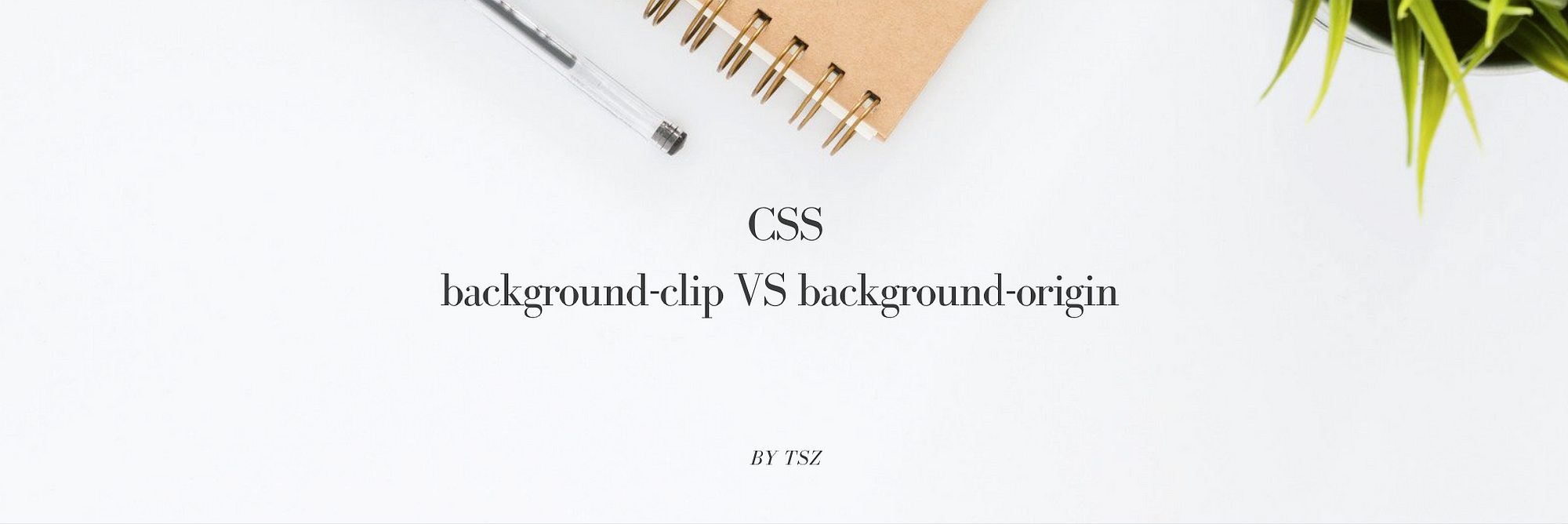 CSS u2014 background-clip vs. background-origin properties  by Tsz 