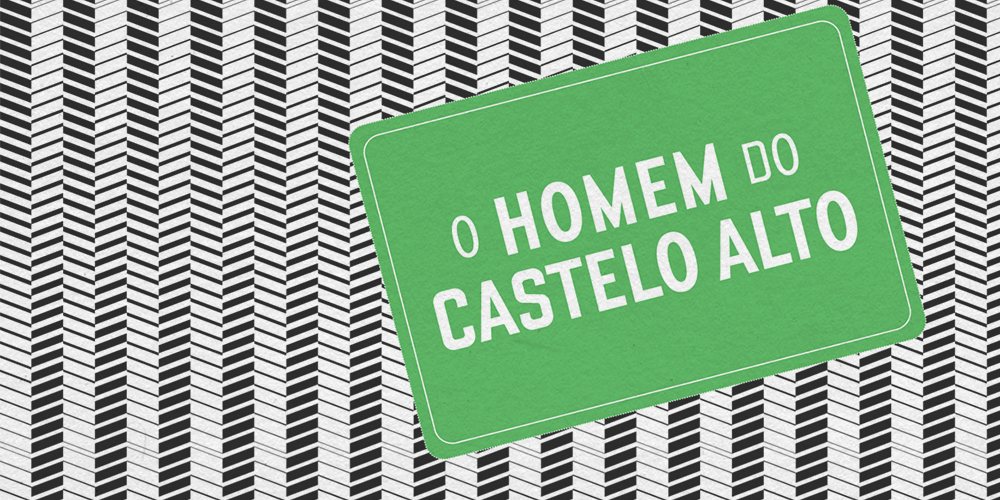 O Homem do Castelo Alto”, por Philip K. Dick. (1962)