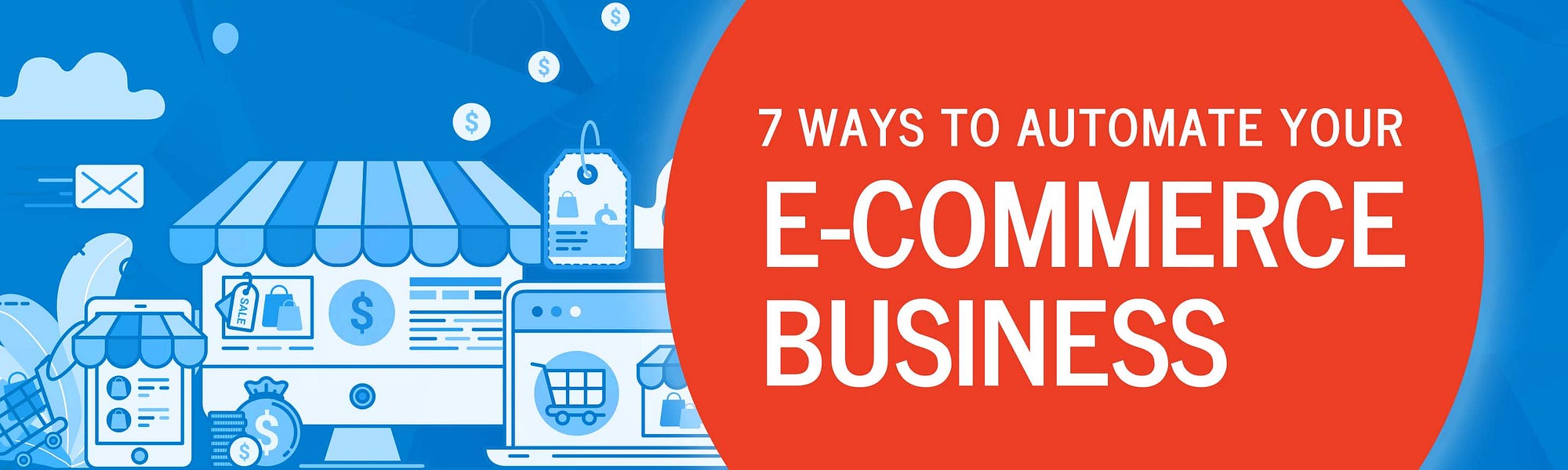 7 Ways to Automate Your E-Commerce Business