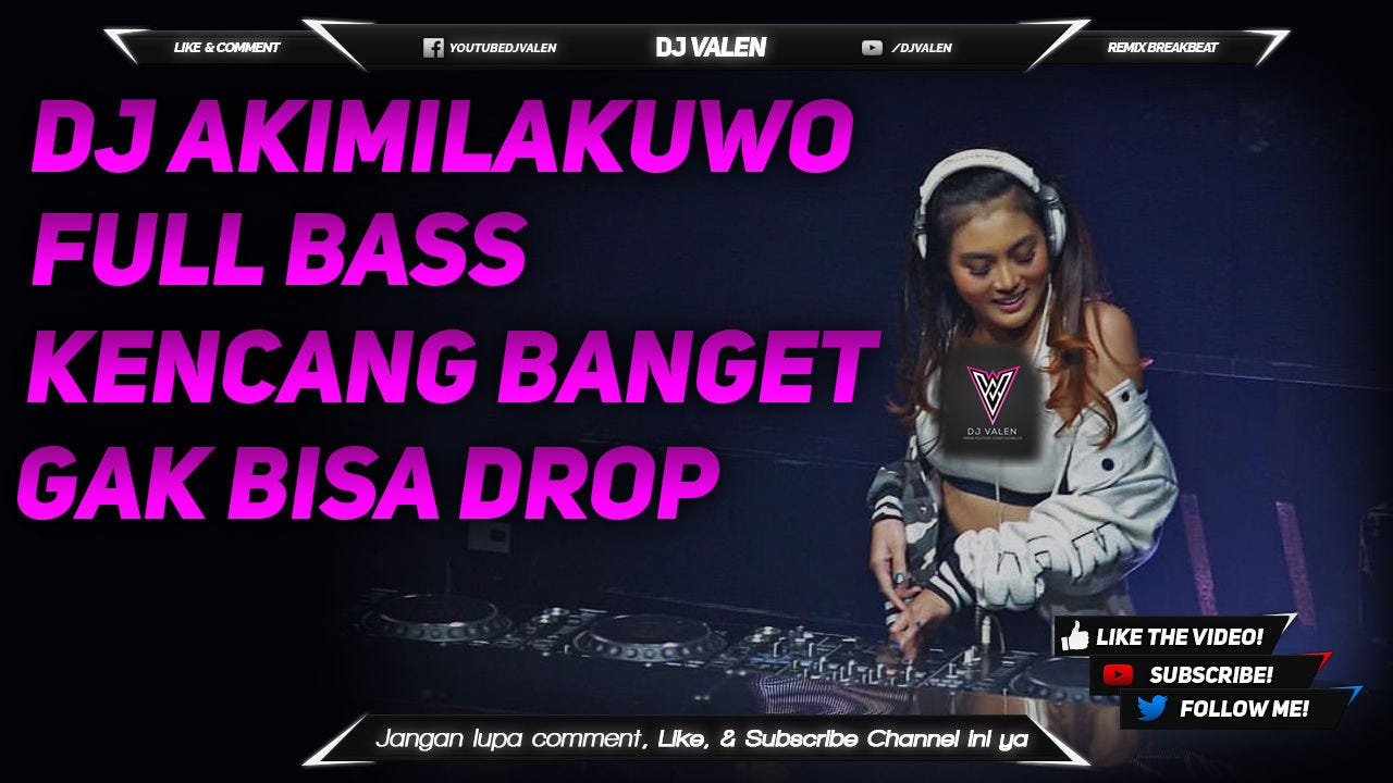 Dj Akimilaku Full Bass Remix Lagu Tiktok Viral Terbaru 2018 By Febri Handy Medium