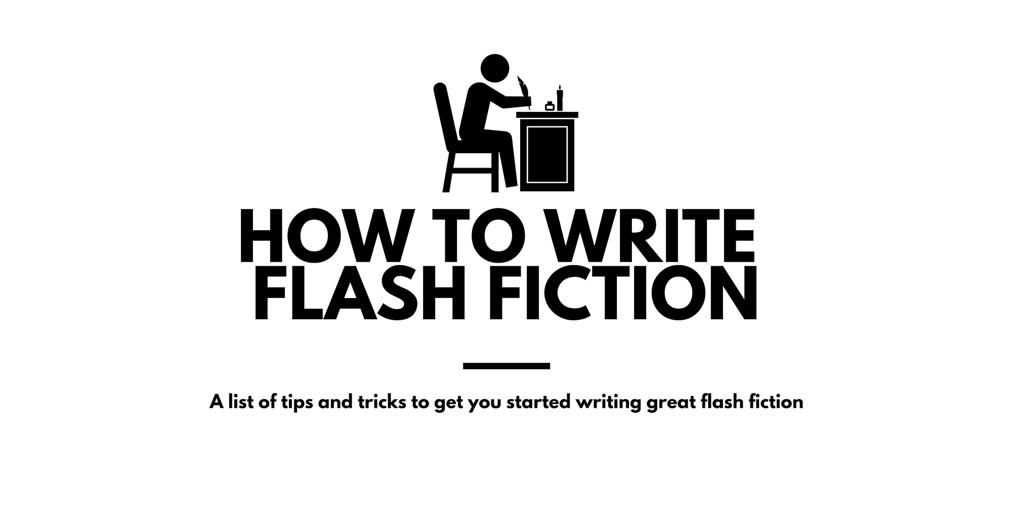 How to Write Flash Fiction (A Quick Guide)  by Josh Hrala  The