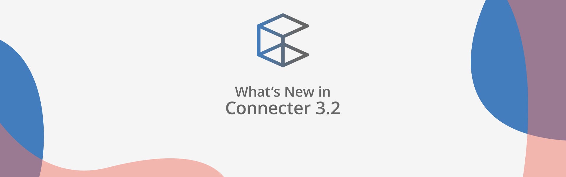 What’s new in Connecter 3.2