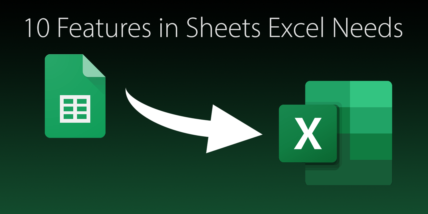 10 Features In Sheets Excel Needs By Andrew Moss Codex Medium 10 Features In Sheets Excel Needs By Andrew Moss Codex Medium