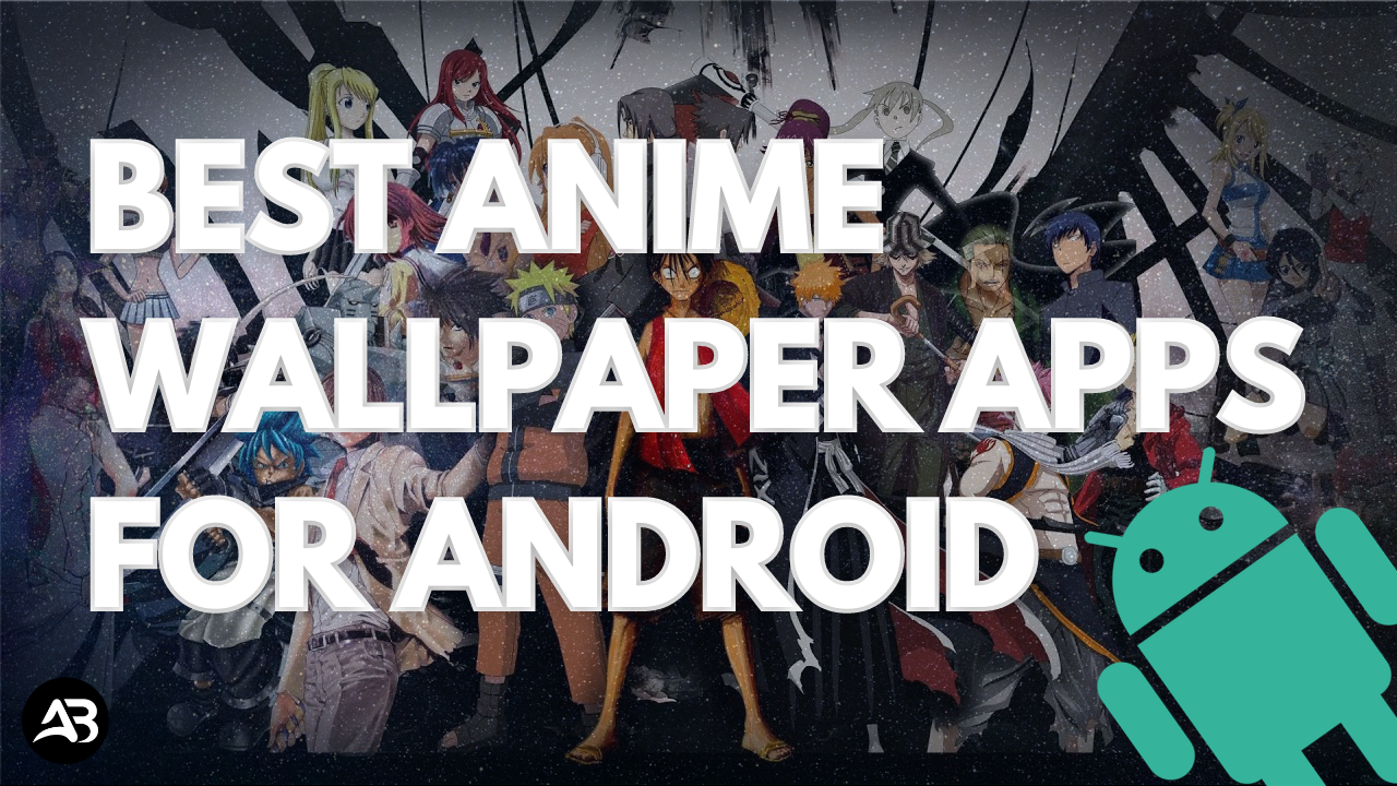 5 Best Anime Wallpapers Apps For Android In 2021 Animebuddie
