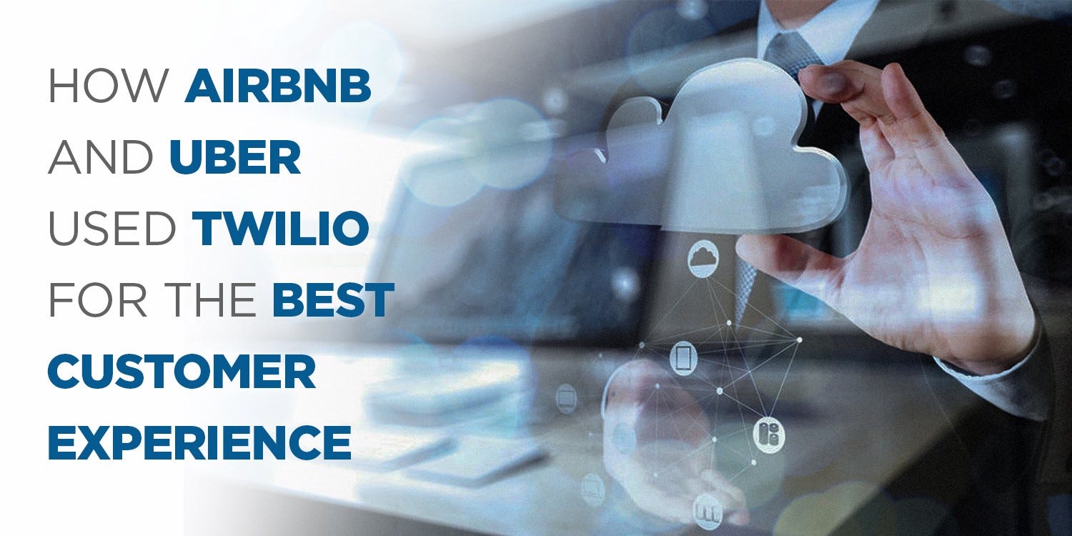 How Airbnb and Uber used Twilio for the best customer experience 