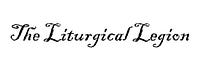 The Liturgical Legion