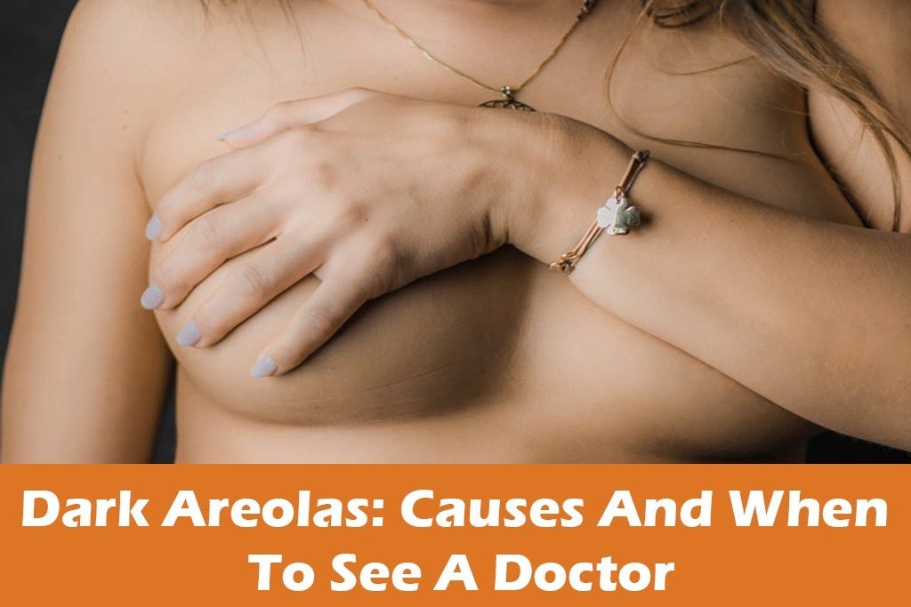 Areolas oscuras - 7 causas de los pezones oscuros cuándo acudir al médico.