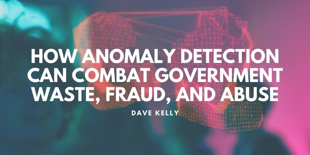 Dave kelly retired michigan state police — Detroit — How Anomaly Detection Can Combat Government Waste, Fraud, and Abuse