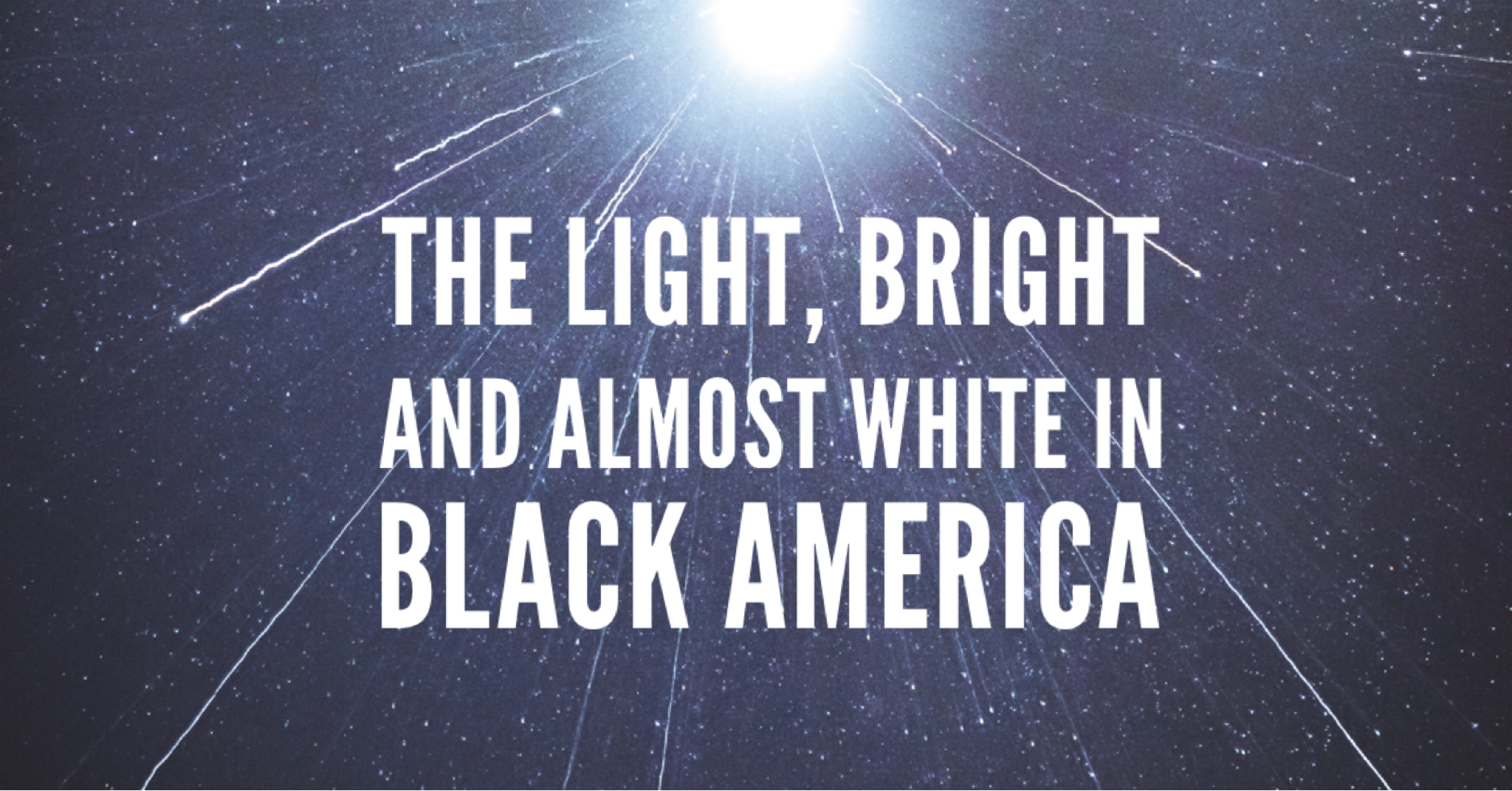 The Light Bright And Almost White In Black America By J D Richmond Truth In Between Medium