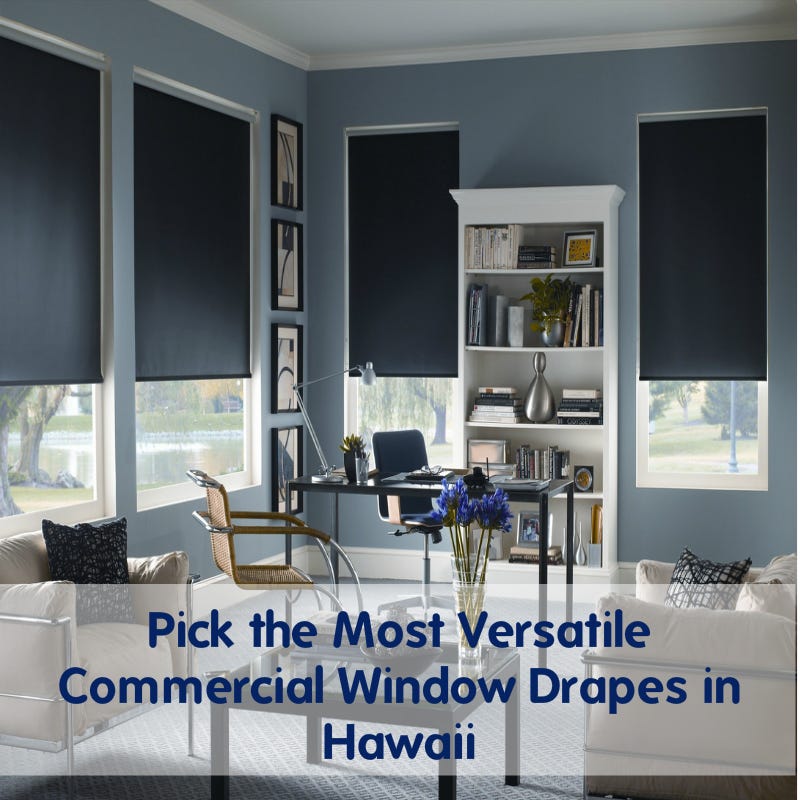 Commercial Window Drapes Hawaii Factors To Consider Before