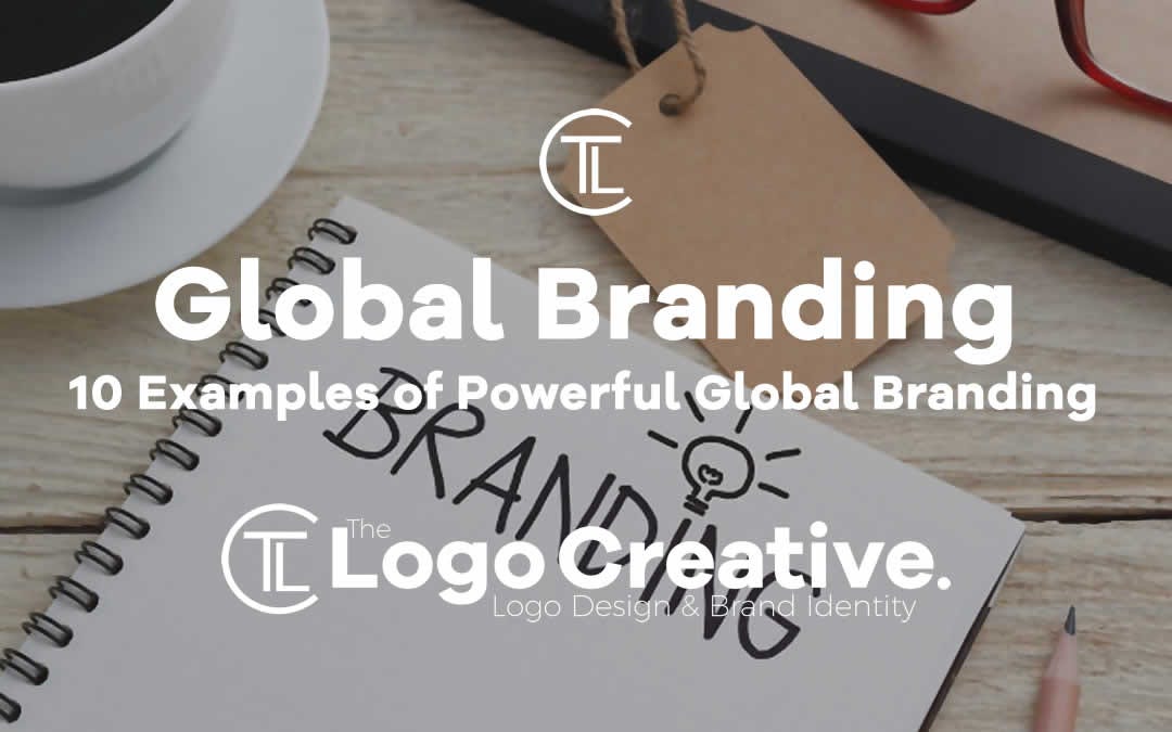 10 Examples of Powerful Global Branding by The Logo Creative™ Medium