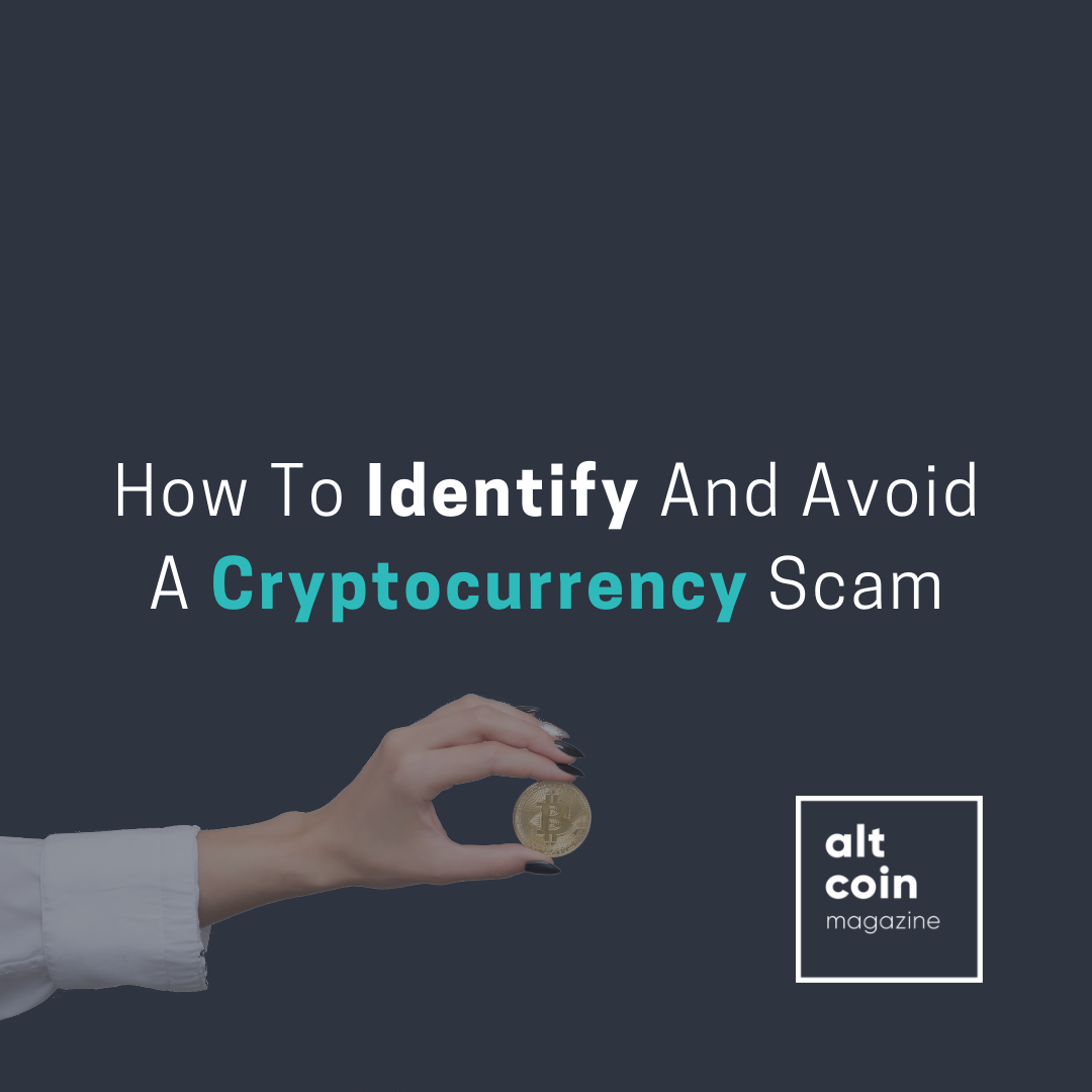 How To Identify And Avoid A Cryptocurrency Scam - ALTCOIN ...