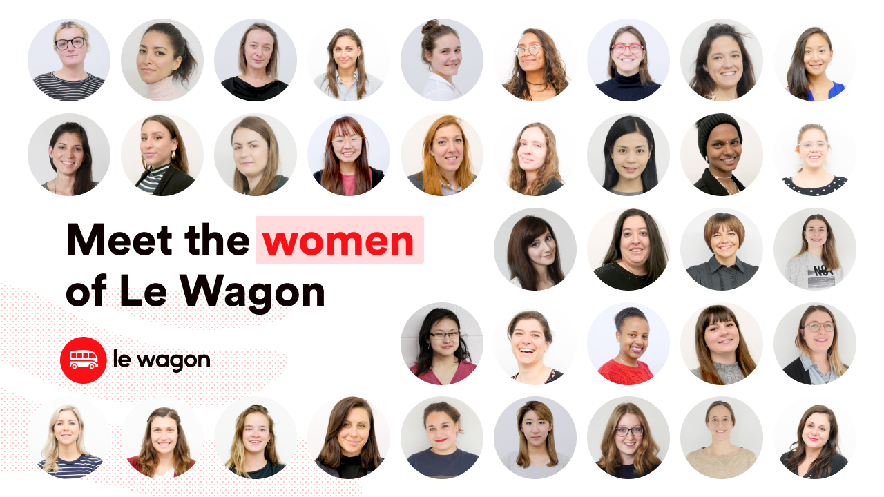 Meet the women of Le Wagon. The Winter Batch 210 started on January