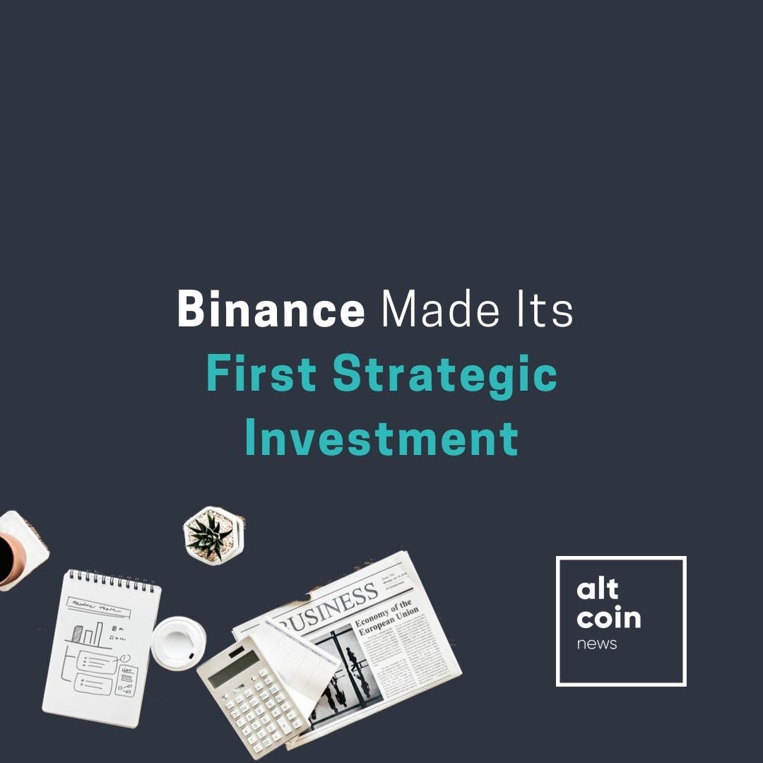 Altcoin News: Binance Made Its First Strategic Investment