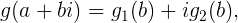 g(a + bi) = g1(b) + ig2(b), (1.25)