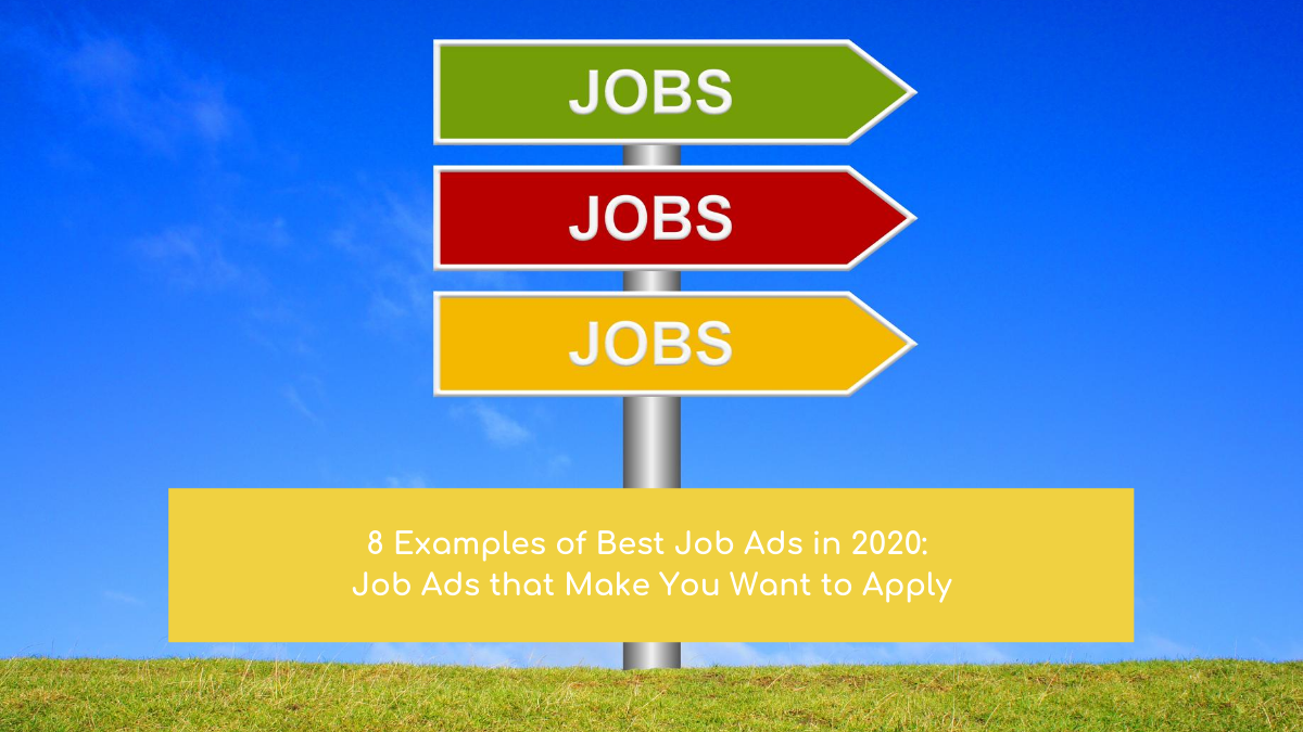 8 Examples of Best Job Ads in 2020: Job Ads that Make You Want to Apply