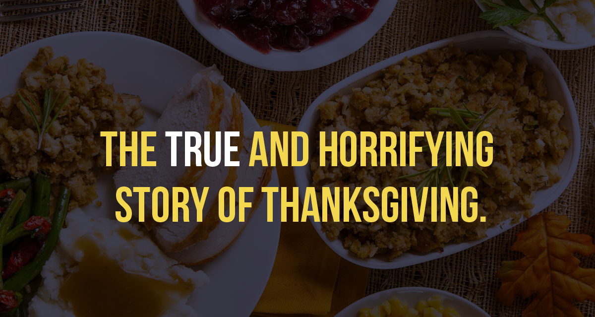 The TRUE and horrifying story of Thanksgiving. | by Tevin ...