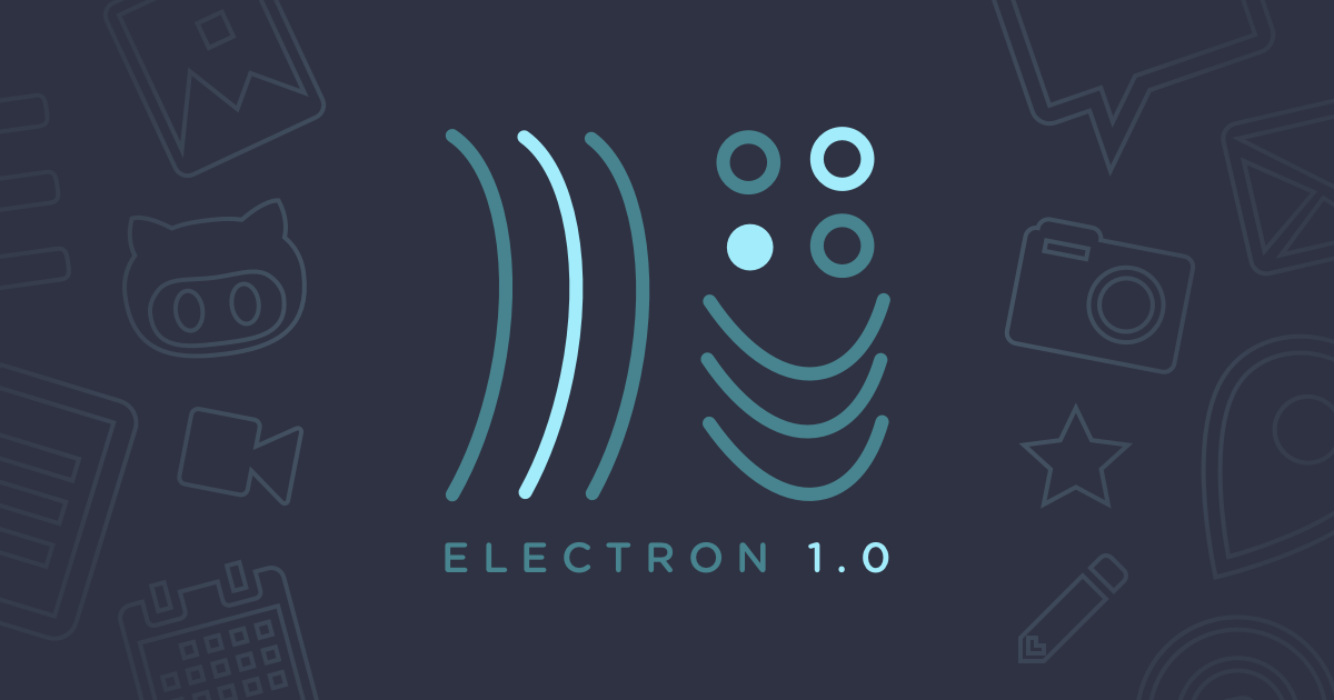 Electron 1.0 — helped developers build cross platform ...