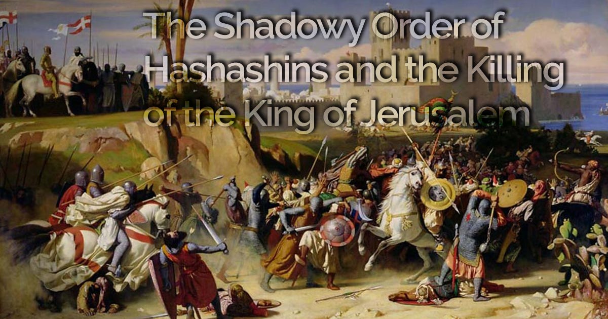 The Shadowy Order Of Hashashins And The Killing Of The King Of
