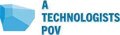 A Technologists POV