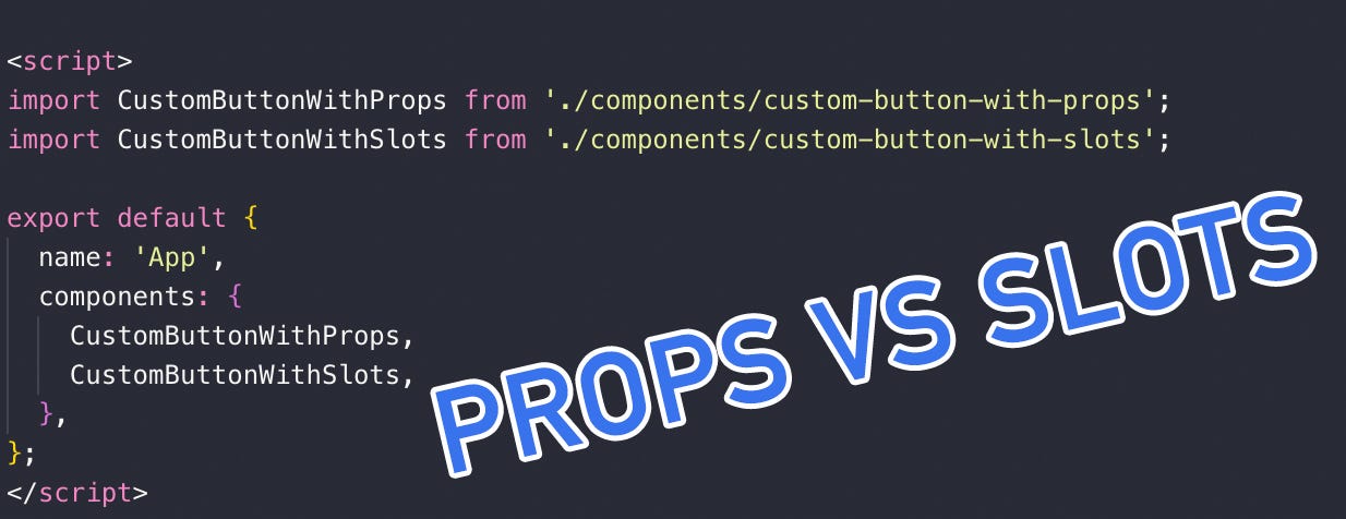 Vuejs Slots Vs Props Vuejs Slots Vs Props