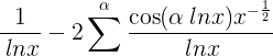 1 lnx −2 α ∑cos(α lnx)x−1 2 lnx (1.47)