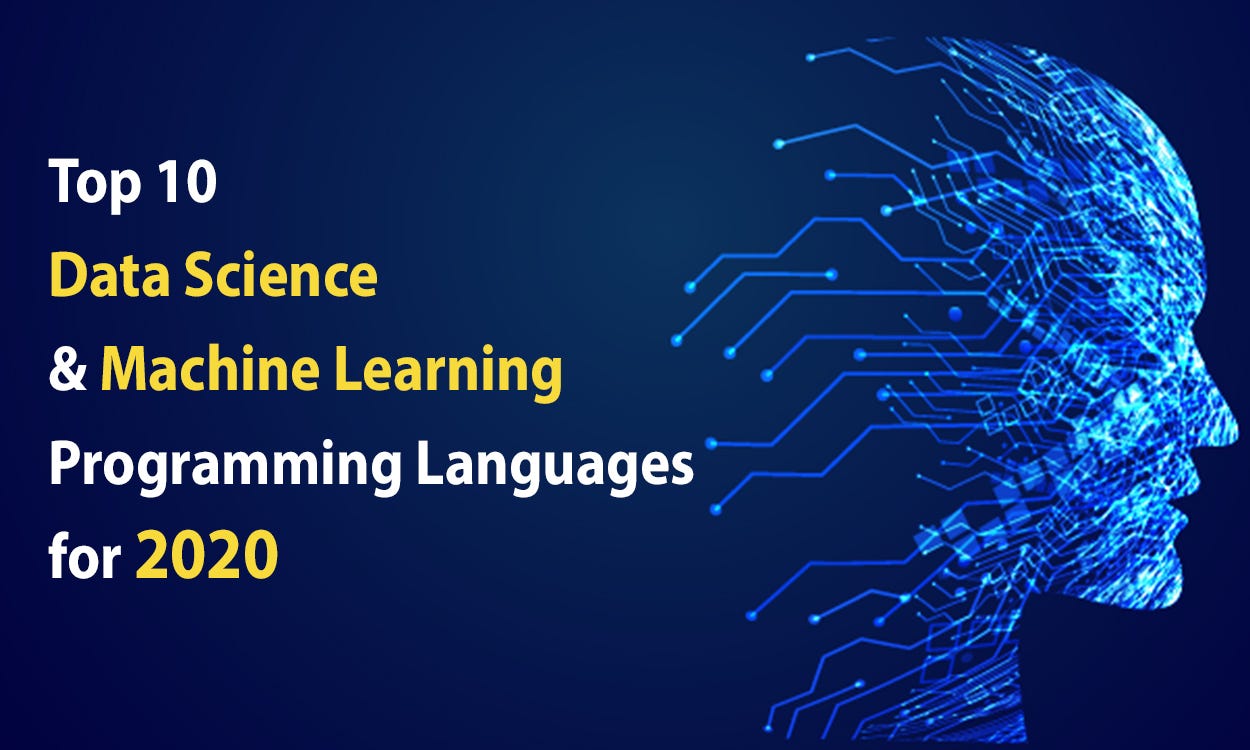 Top 10 Data Science & Machine Learning Programming Languages for 2020 ...