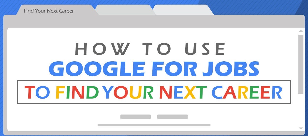 How to Use Google for Jobs to Find Your Next Career
