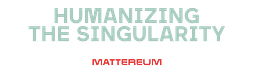 Mattereum - Humanizing the Singularity