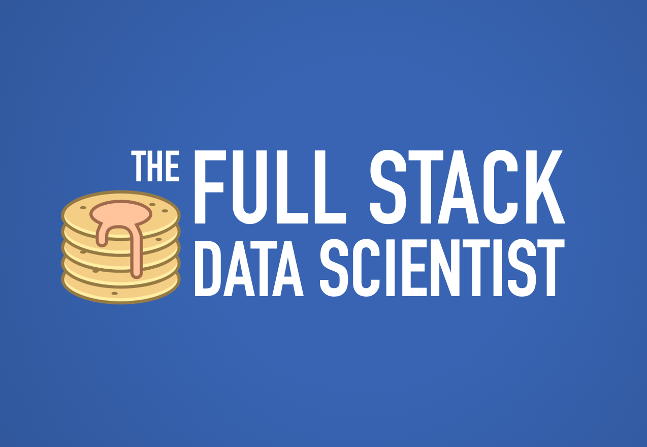 New Series The Full Stack Data Scientist By Chris Schon Applied Data Science Medium