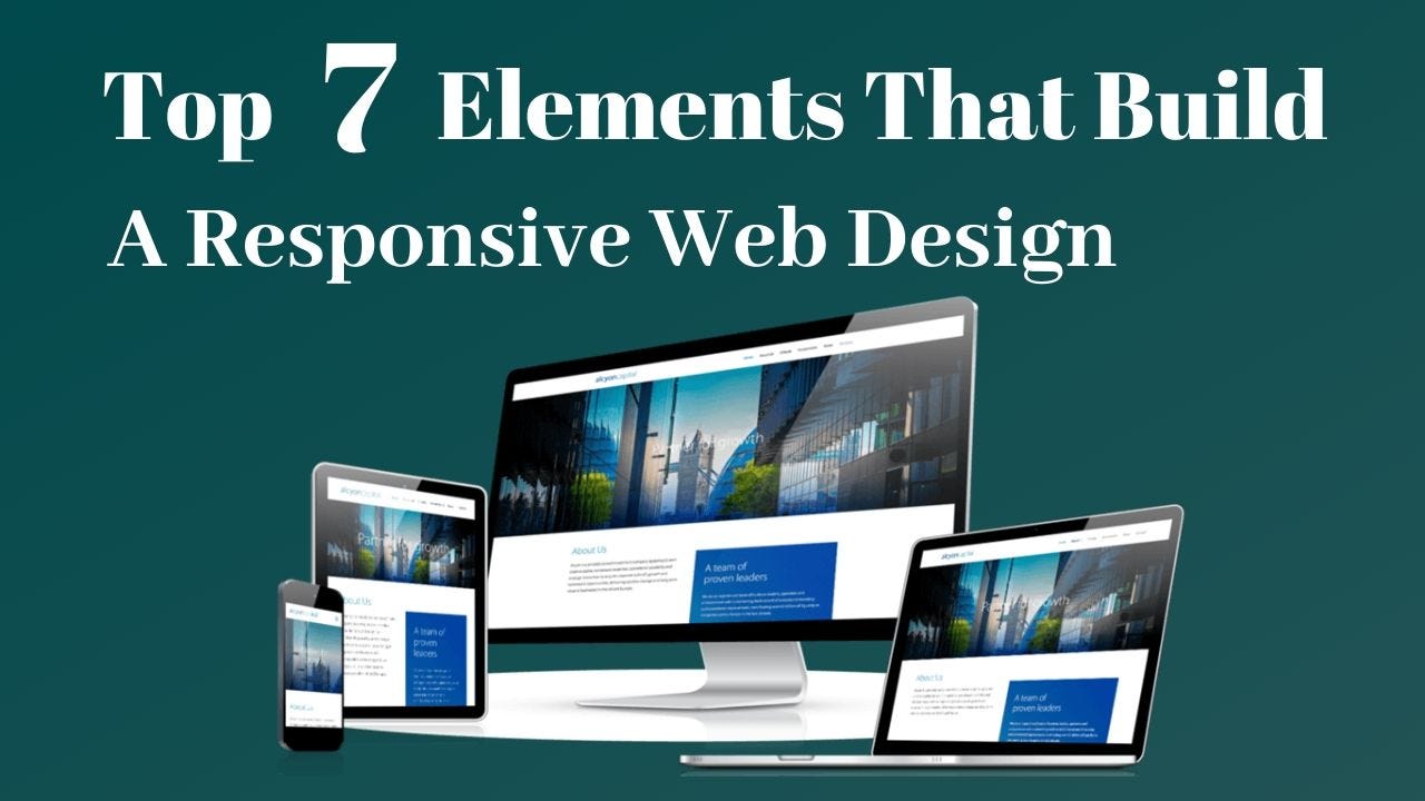 Top 7 Elements That Build A Responsive Web Design | by ...