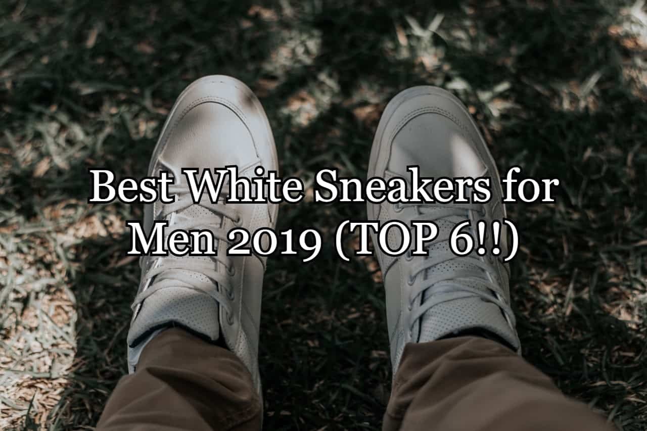 best white sneakers 2019 men