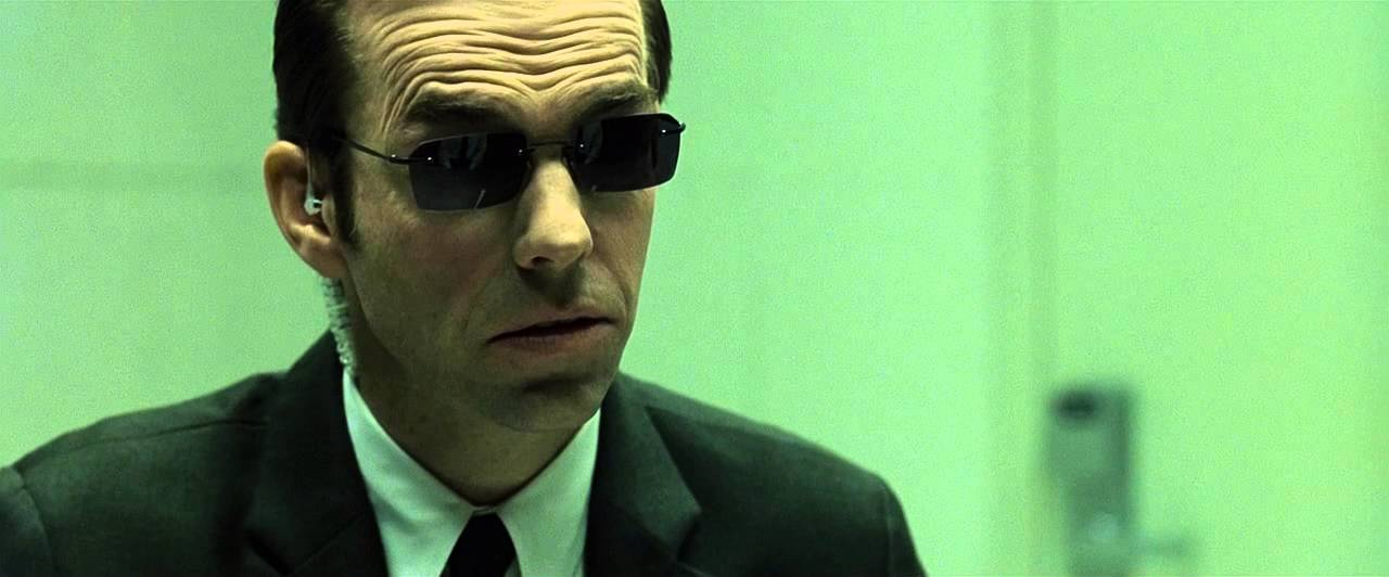 Agent Smith to Mr. Anderson, The Matrix (1999). 