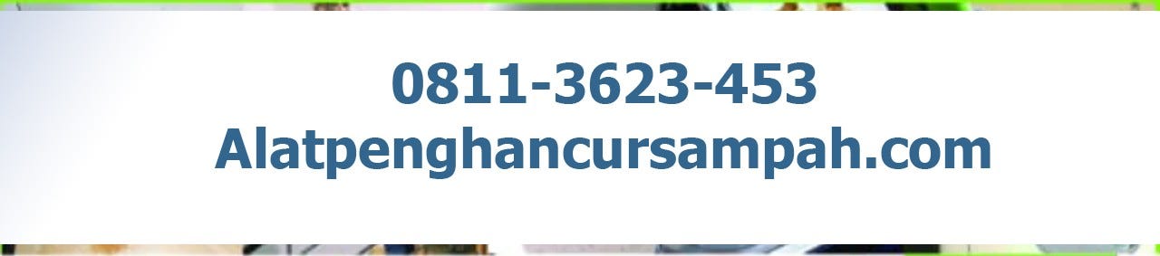 08113623453 Menggunakan Mesin Penghancur Sampah Organik