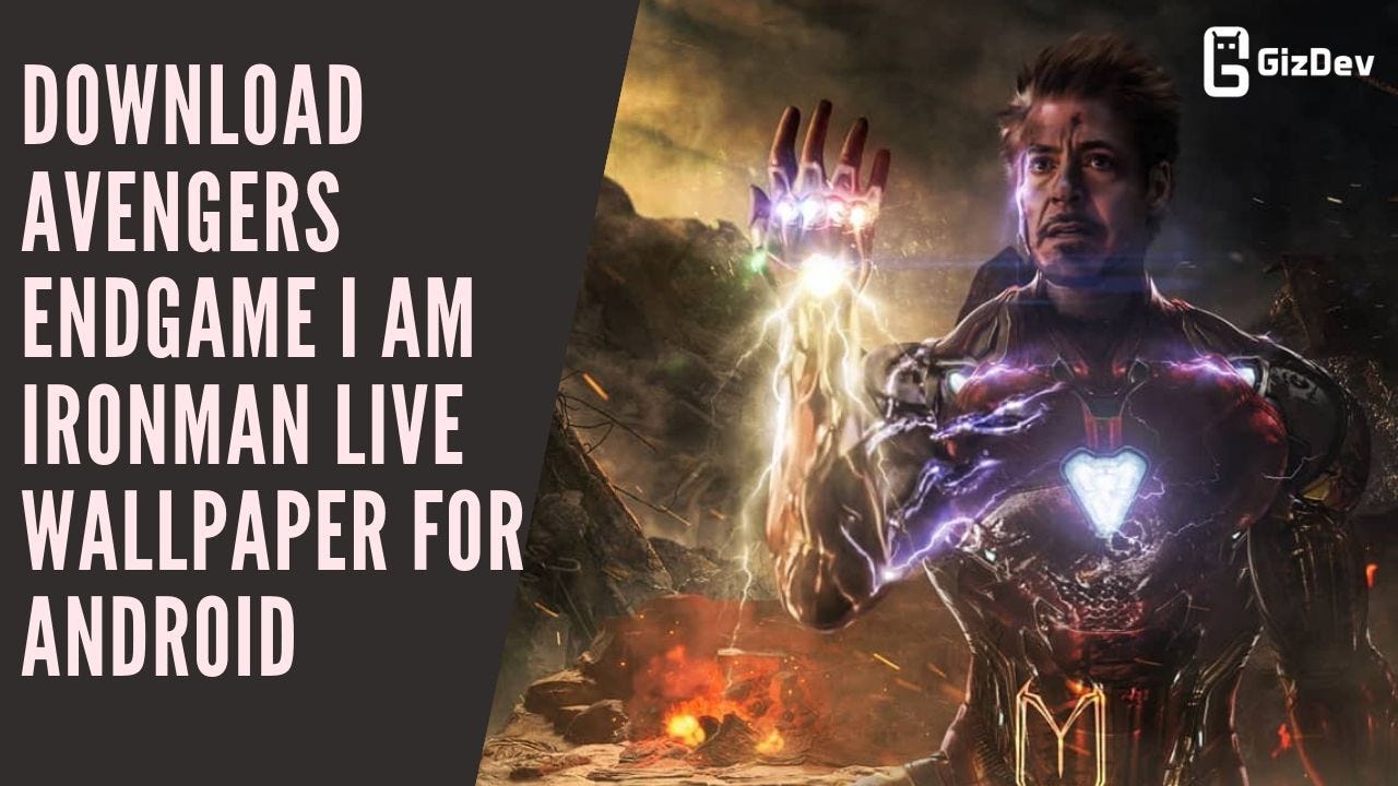 Download Avengers Endgame I Am Ironman Live Wallpaper For Android By Abhishek Shingan Medium