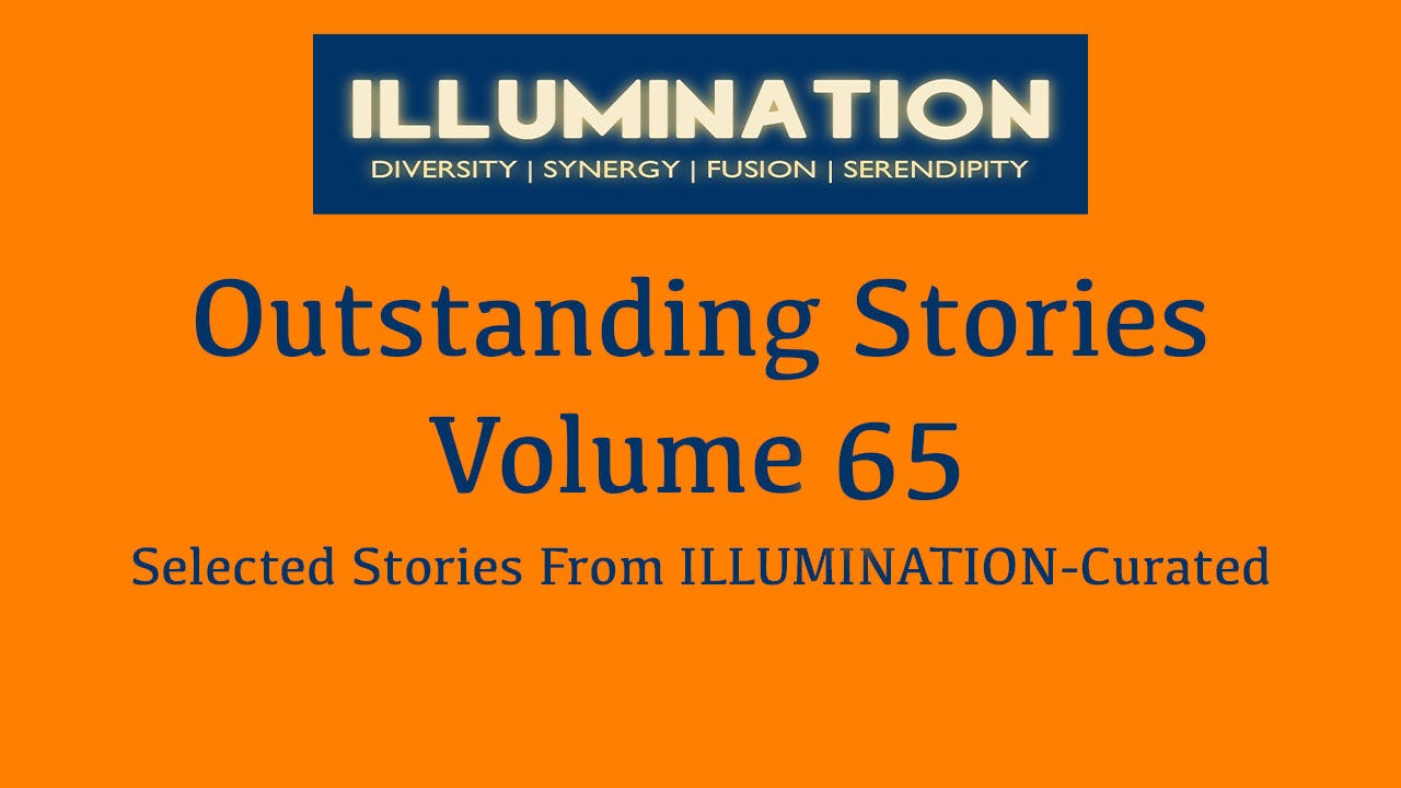 Outstanding Stories Volume 65 Selected Stories From Top Writers Of By Illumination Curated Illumination Curated Nov 2020 Medium outstanding stories volume 65
