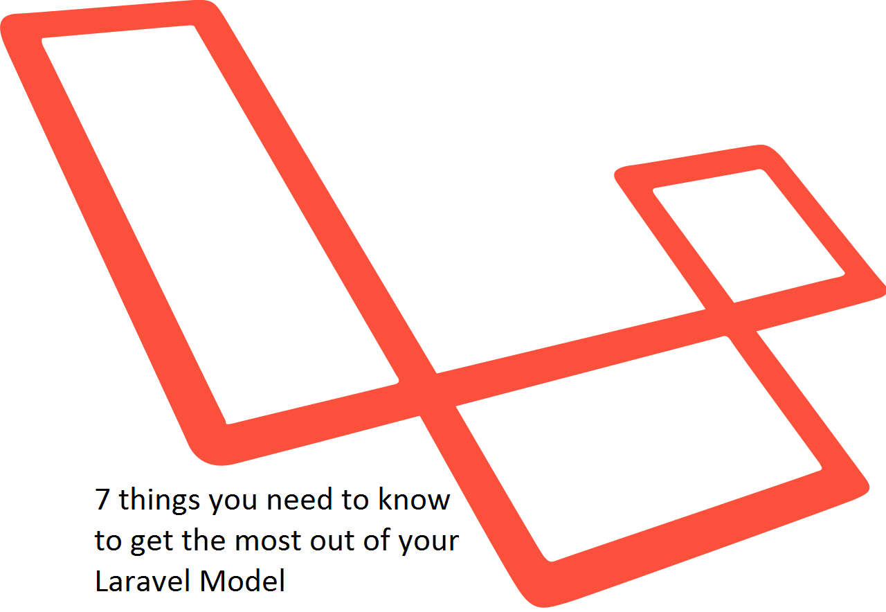 7 Things You Need To Know To Get The Most Out Of Your Laravel