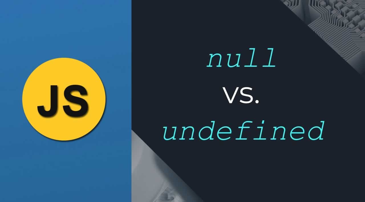 Null vs Undefined in JavaScript Most Common JavaScript