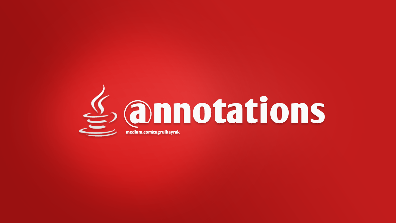 Java da Annotation Kavram Ve Avantajlar By Tu rul Bayrak Medium