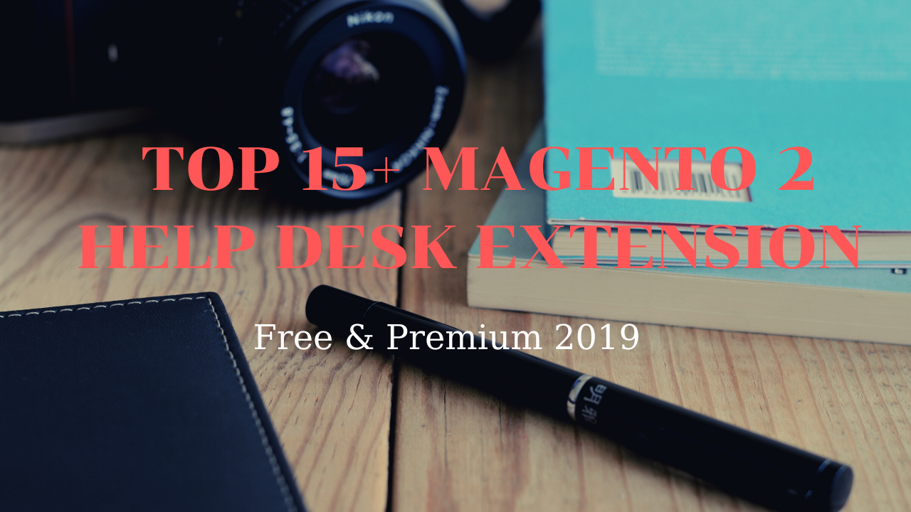 Top 15 Magento 2 Help Desk Extension Free Premium In 2019