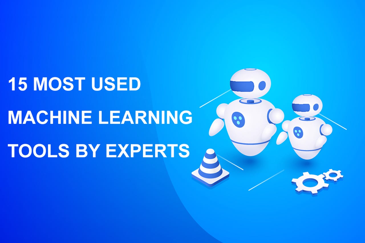 Top 15 Most Used Machine Learning Tools By Experts!! | by ...