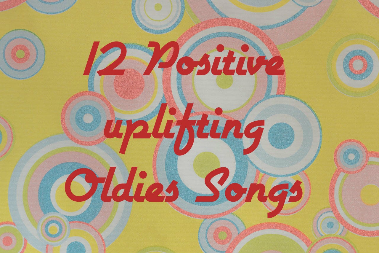 Top 12 Positive Uplifting Oldies Songs | by Steve Pederson | Medium