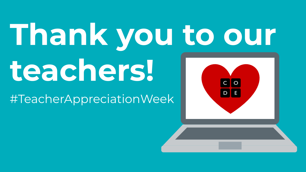 Thank You Teachers This Year Teacher Appreciation Week By Code Org Medium