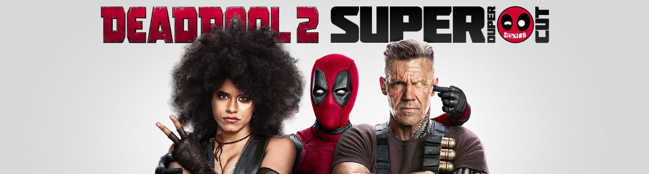 Deadpool 2 The Super Duper At Cut Is Locked And Loaded