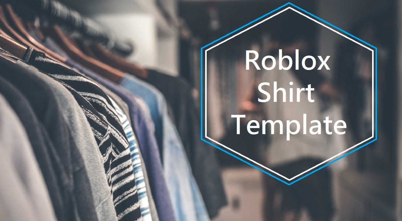 How To Make Your Own Roblox Shirt Template By Crowekevin Medium - t shirt roblox shirt templates download