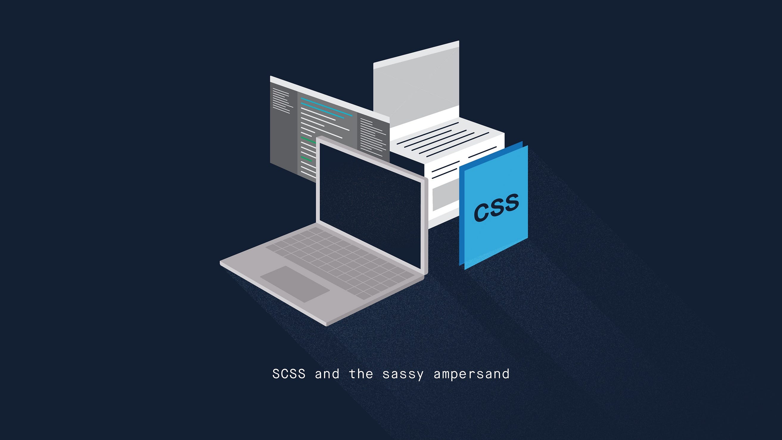 SCSS and the sassy ampersand.. By Bill Searle — Front-end