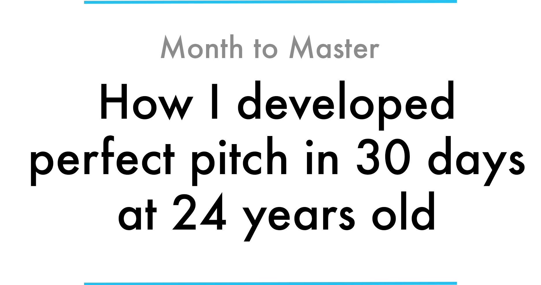 How I Developed Perfect Pitch In 30 Days At 24 Years Old By Max Deutsch Medium How I Developed Perfect Pitch In 30 Days At 24 Years Old By Max Deutsch Medium