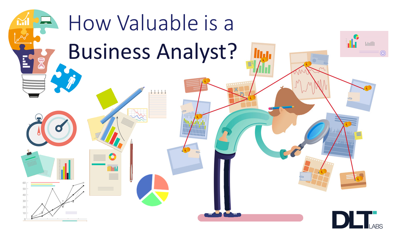 4 Ways Business Analysts Add Value To Your Business By DLT Labs Medium