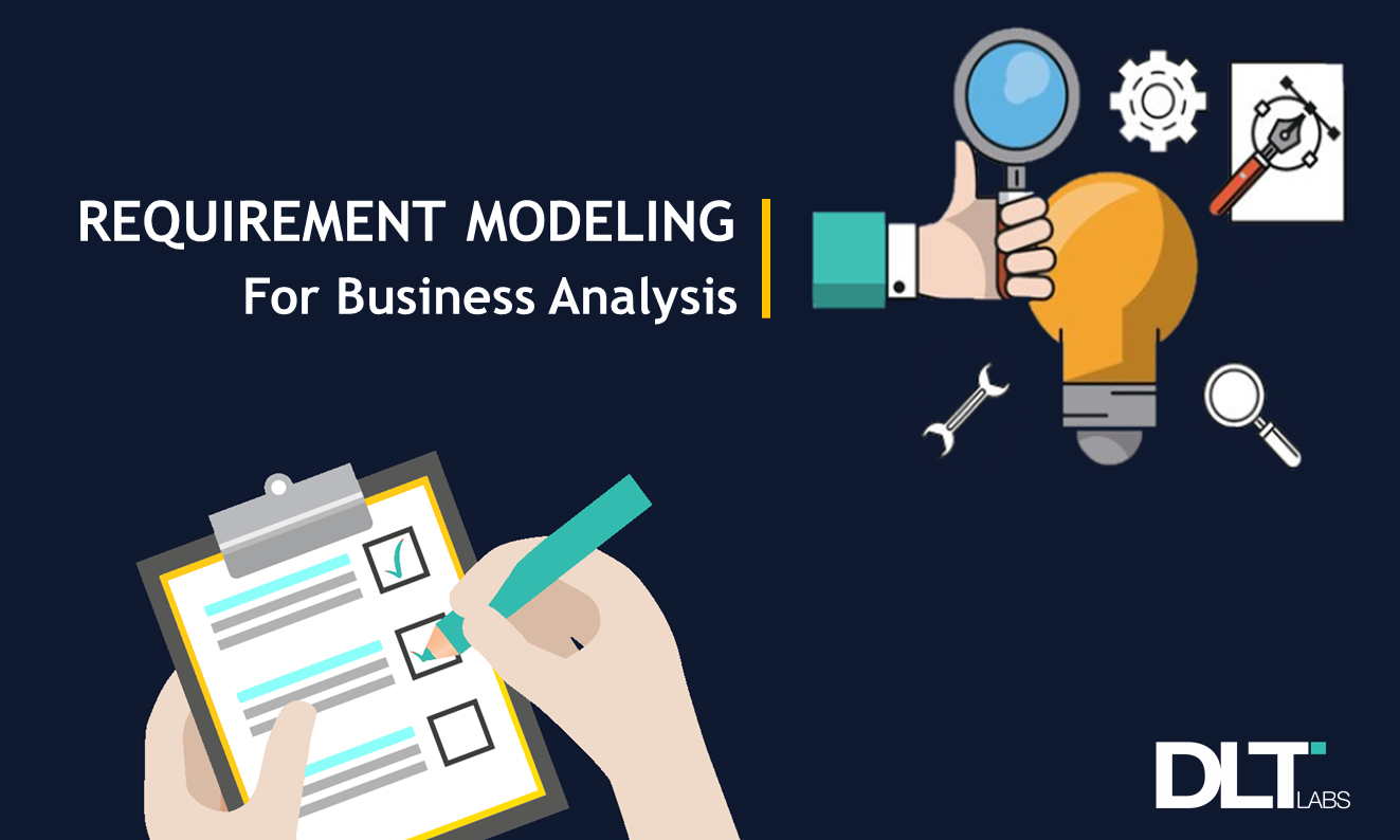Requirement Modeling for Business Analysis DLT Labs Medium